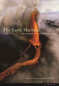 Title: The Earth Machine: The Science of a Dynamic Planet, Author: Edmond Mathez