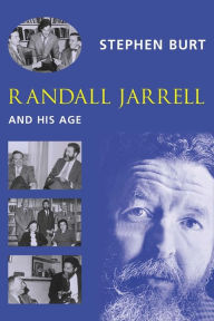 Title: Randall Jarrell and His Age, Author: Stephanie Burt