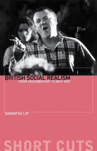 Title: British Social Realism: From Documentary to Brit Grit, Author: Samantha Lay