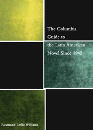 Title: The Columbia Guide to the Latin American Novel Since 1945, Author: Raymond Williams