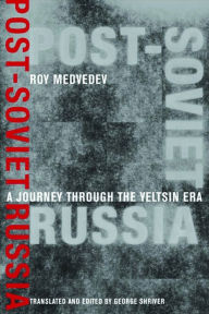 Title: Post-Soviet Russia: A Journey Through the Yeltsin Era, Author: Zhores Medvedev