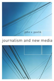 Title: Journalism and New Media, Author: John V. Pavlik