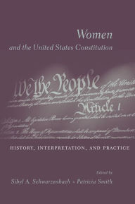 Title: Women and the U.S. Constitution: History, Interpretation, and Practice, Author: Sibyl A. Schwarzenbach