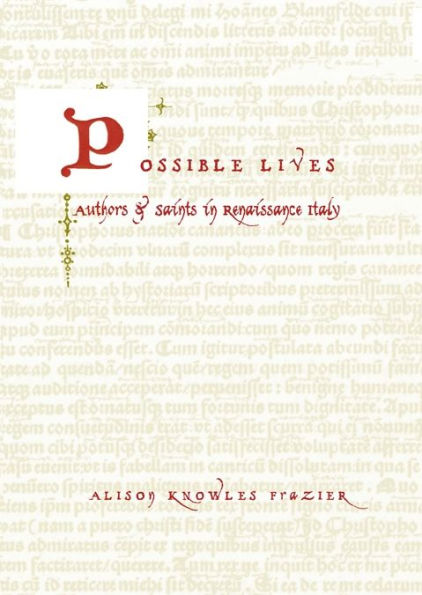 Possible Lives: Authors and Saints in Renaissance Italy