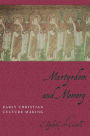 Martyrdom and Memory: Early Christian Culture Making