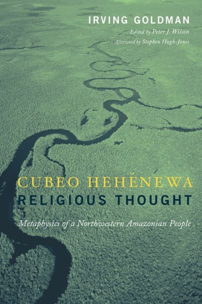 Cubeo Hehénewa Religious Thought: Metaphysics of a Northwestern Amazonian People