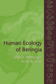 Title: Human Ecology of Beringia, Author: John F. Hoffecker