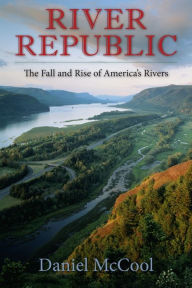 Title: River Republic: The Fall and Rise of America's Rivers, Author: Daniel McCool