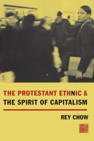 Title: The Protestant Ethnic and the Spirit of Capitalism, Author: Rey Chow