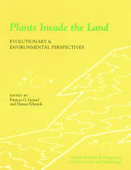Title: Plants Invade the Land: Evolutionary and Environmental Perspectives, Author: Patricia Gensel