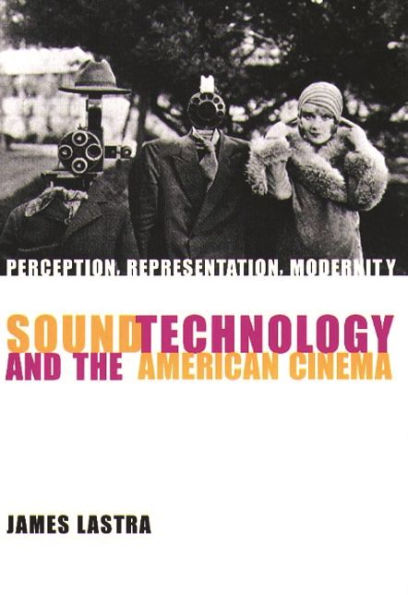 Sound Technology and the American Cinema: Perception, Representation, Modernity