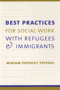 Title: Best Practices for Social Work with Refugees and Immigrants, Author: Miriam Potocky