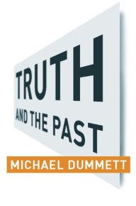 Title: Truth and the Past, Author: Michael Dummett