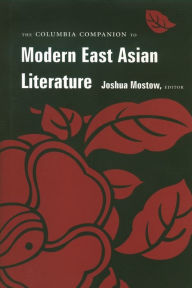 Title: The Columbia Companion to Modern East Asian Literature, Author: Kirk A. Denton