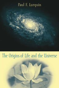 Title: The Origins of Life and the Universe, Author: Paul Lurquin