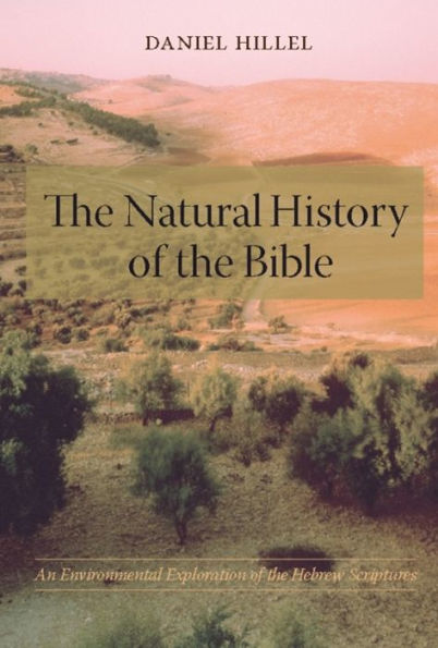 The Natural History of the Bible: An Environmental Exploration of the Hebrew Scriptures