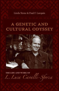 Title: A Genetic and Cultural Odyssey: The Life and Work of L. Luca Cavalli-Sforza, Author: Linda Stone