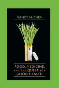 Title: Food, Medicine, and the Quest for Good Health, Author: Nancy N. Chen