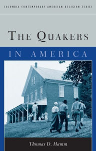 Title: The Quakers in America, Author: Thomas Hamm