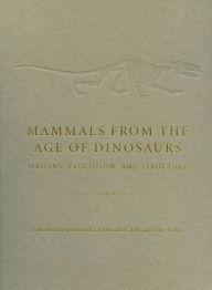 Title: Mammals from the Age of Dinosaurs: Origins, Evolution, and Structure, Author: Zofia Kielan-Jaworowska