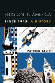 Title: Religion in America Since 1945: A History, Author: Patrick Allitt