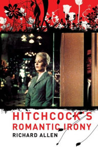 Title: Hitchcock's Romantic Irony, Author: Richard Allen
