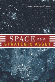 Title: Space as a Strategic Asset, Author: Joan Johnson-Freese