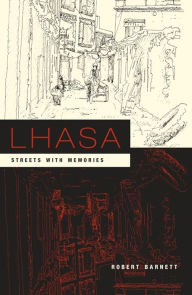 Title: Lhasa: Streets with Memories, Author: Robert Barnett