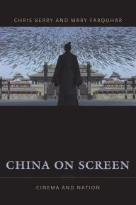 Title: China on Screen: Cinema and Nation, Author: Christopher Berry 