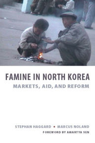 Title: Famine in North Korea: Markets, Aid, and Reform, Author: Stephan Haggard