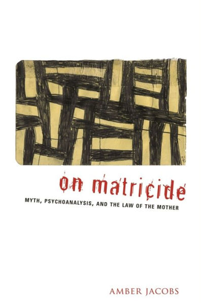 On Matricide: Myth, Psychoanalysis, and the Law of the Mother