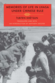 Title: Memories of Life in Lhasa Under Chinese Rule, Author: Tubten Khétsun
