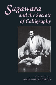 Title: Sugawara and the Secrets of Calligraphy, Author: Stanleigh Jones  Jr.