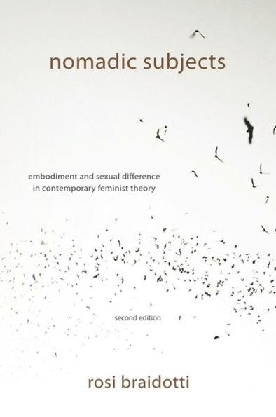 Nomadic Subjects: Embodiment and Sexual Difference in Contemporary Feminist Theory