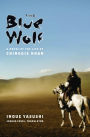 The Blue Wolf: A Novel of the Life of Chinggis Khan