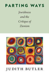 Title: Parting Ways: Jewishness and the Critique of Zionism, Author: Judith Butler