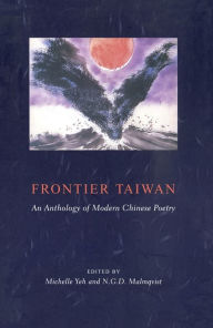 Title: Frontier Taiwan: An Anthology of Modern Chinese Poetry, Author: Michelle Yeh