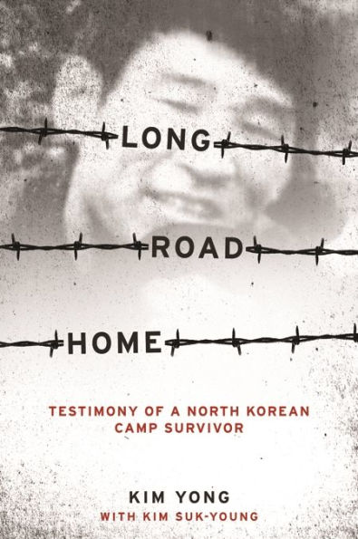 Long Road Home: Testimony of a North Korean Camp Survivor