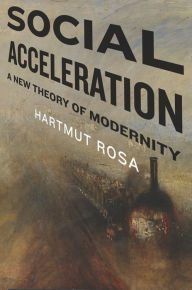 Title: Social Acceleration: A New Theory of Modernity, Author: Hartmut Rosa