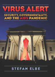 Title: Virus Alert: Security, Governmentality, and the AIDS Pandemic, Author: Stefan Elbe