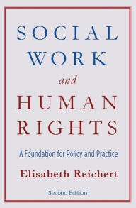 Title: Social Work and Human Rights: A Foundation for Policy and Practice, Author: Elisabeth Reichert