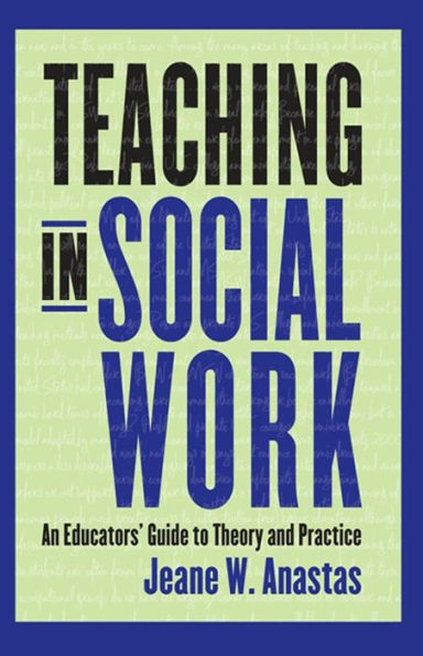 Teaching in Social Work: An Educators' Guide to Theory and Practice