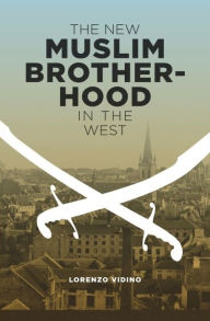Title: The New Muslim Brotherhood in the West, Author: Lorenzo Vidino