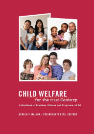 Title: Child Welfare for the Twenty-first Century: A Handbook of Practices, Policies, and Programs, Author: Gerald Mallon