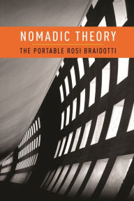 Title: Nomadic Theory: The Portable Rosi Braidotti, Author: Rosi Braidotti