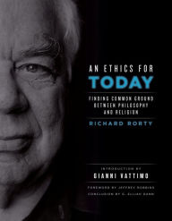 Title: An Ethics for Today: Finding Common Ground Between Philosophy and Religion, Author: Richard Rorty