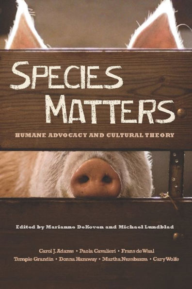 Species Matters: Humane Advocacy and Cultural Theory