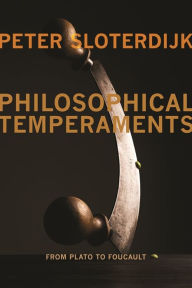 Title: Philosophical Temperaments: From Plato to Foucault, Author: Peter Sloterdijk