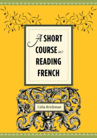 Title: A Short Course in Reading French, Author: Celia Brickman