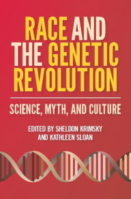 Title: Race and the Genetic Revolution: Science, Myth, and Culture, Author: Sheldon Krimsky